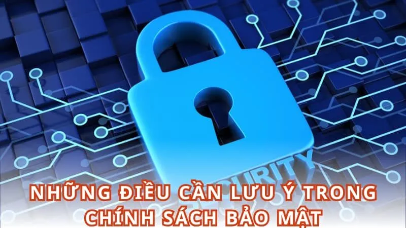 Những điều cần lưu ý trong chính sách bảo mật