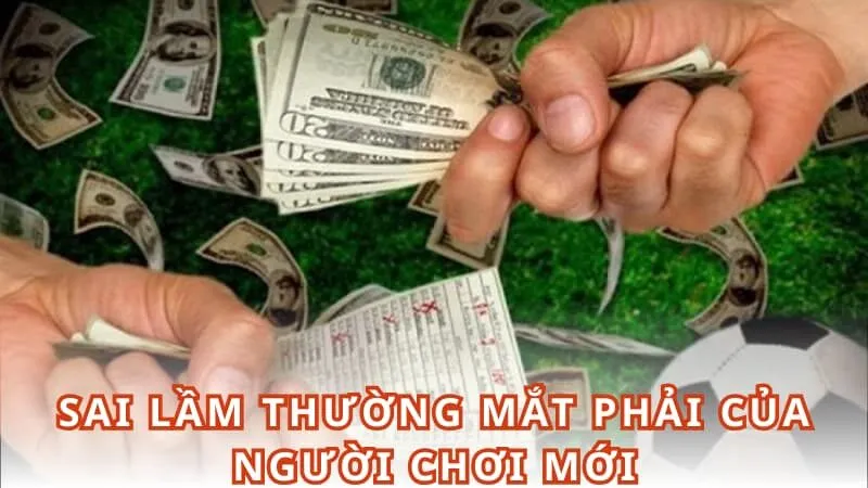 Sai lầm thường mắt phải của người chơi mới