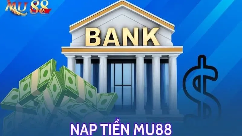 Có giới hạn số tiền nạp vào MU88 không?