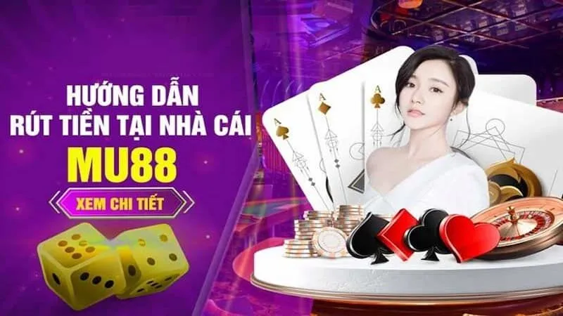 Chia sẻ cách rút tiền MU88 nhanh chóng, an toàn