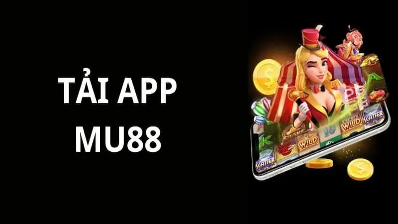 Vì sao bạn nên tải app MU88 để tham gia ngay?
